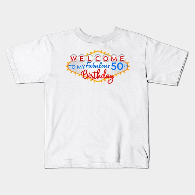 Welcome to my Fabulous 50th Birthday Vegas Kids T-Shirt by BBbtq